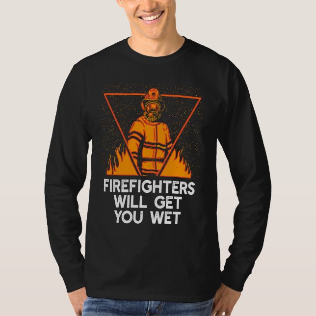 Camiseta Firefighters will Get You Wet  Fire Department Hum (Frente)