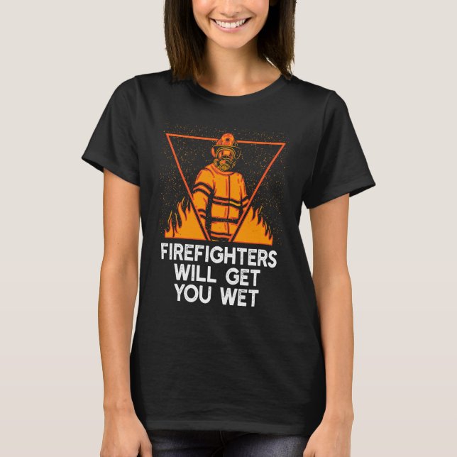 Camiseta Firefighters will Get You Wet  Fire Department Hum (Frente)