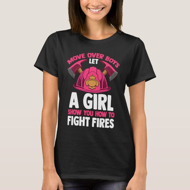 Camiseta Firefighting Move Over Boys Let A Girl Show You Fi (Frente)