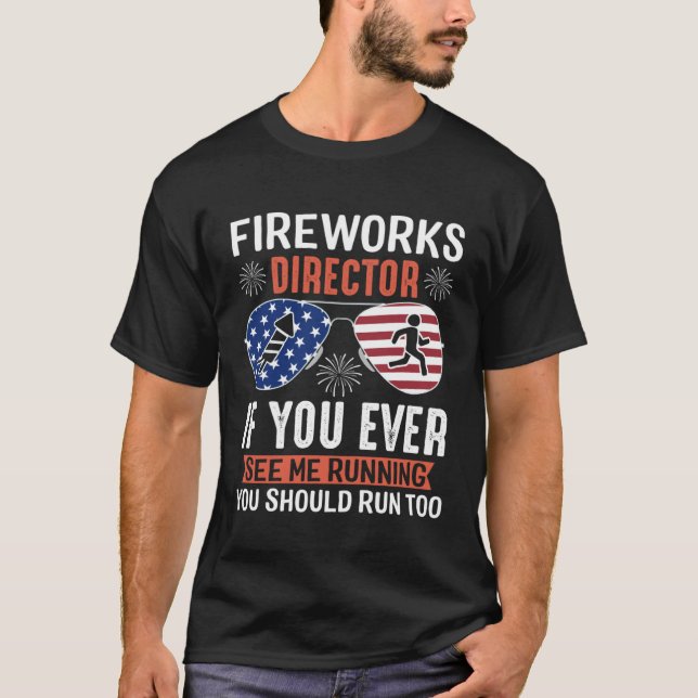 Camiseta Fireworks Director If You Ever See Me Running You  (Frente)