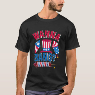 Camiseta Fireworks WANNA BANG Firecrackers Funny Pyrotechni