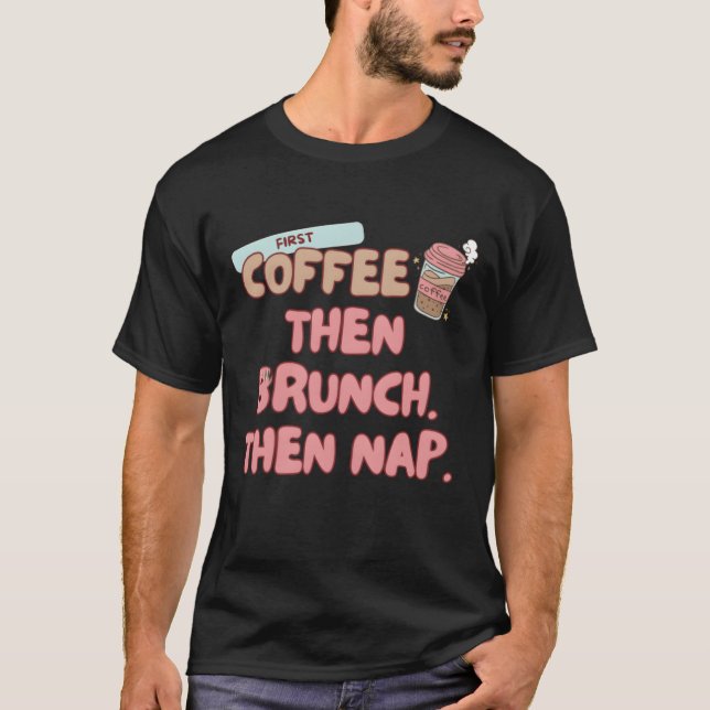 Camiseta First coffeehen Brunchhen Nap Brunch food friend (Frente)