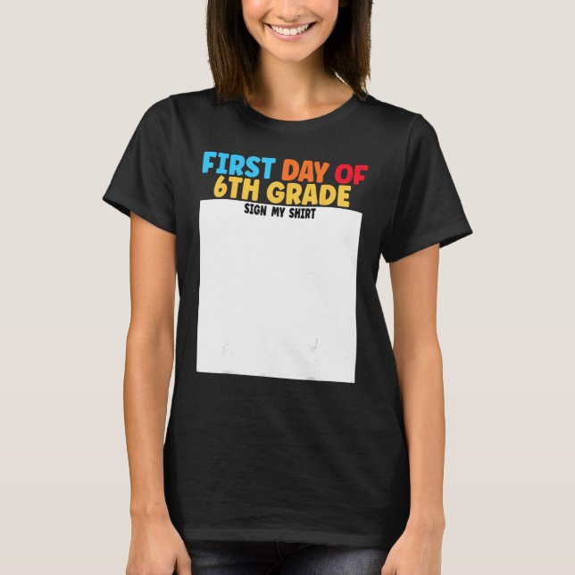 Camiseta First Day of 6th Grade Sign My  Graduation (Frente)
