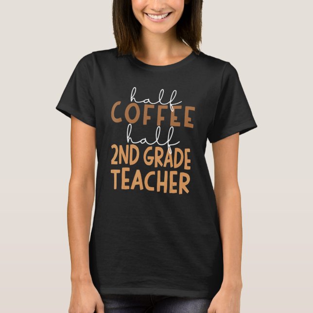 Camiseta First Day Of School Half Coffee Half Second Grade  (Frente)