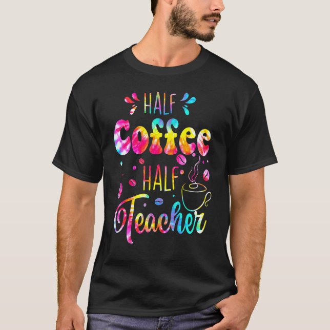 Camiseta First Day Of School Half Coffee Half Teacher  Wome (Frente)