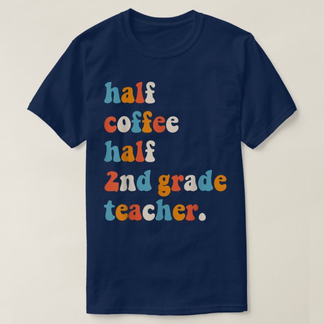 Camiseta First Day Of School Half Coffee Half Teachers Seco (Frente do Design)