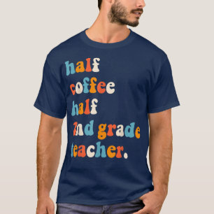 Camiseta First Day Of School Half Coffee Half Teachers Seco