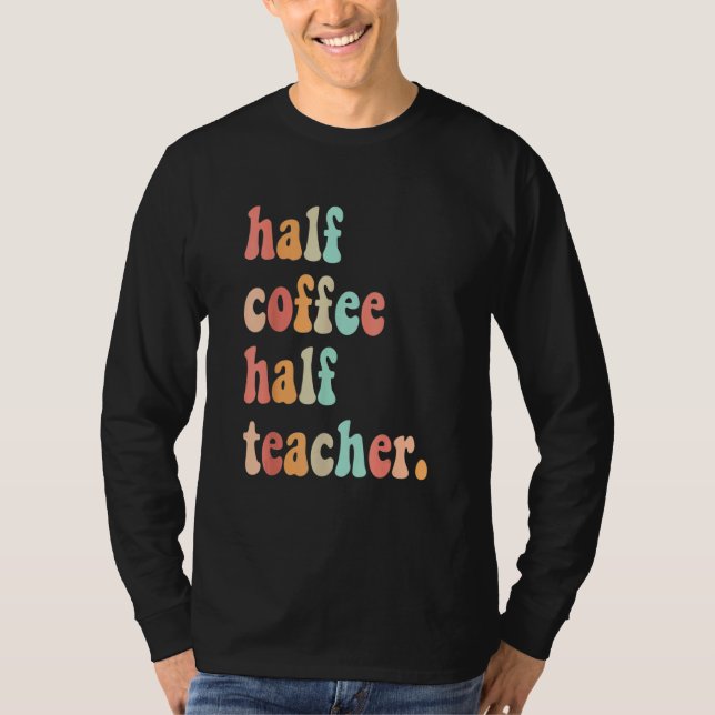 Camiseta First Day Of School Half Coffee Half Teachers Wome (Frente)