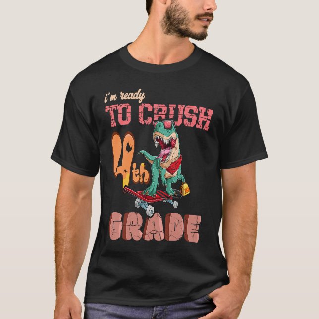 Camiseta First Day Of School Ready To crush 4th grade Trex  (Frente)