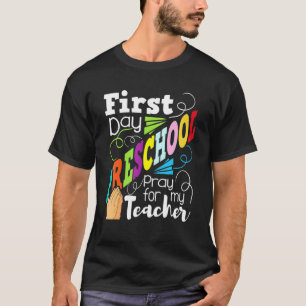 Camiseta First Day Preschool Pre K Pray For My Teacher Back