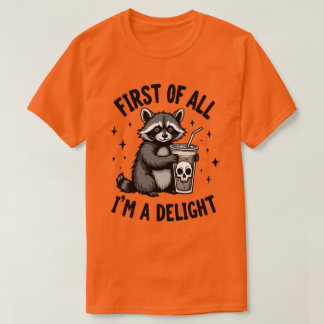 Camiseta First of All, I’m a Delight Raccoon Attitude