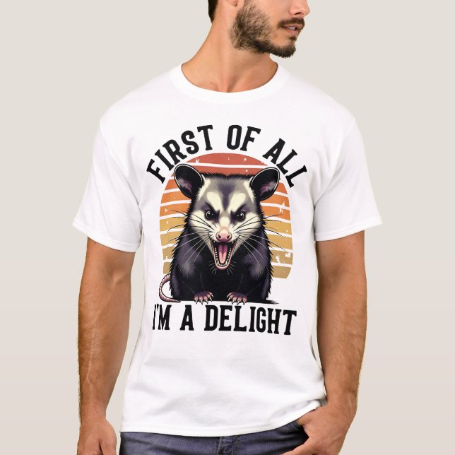 Camiseta First of All, I'm a Delight - Funny Opossum (Frente)