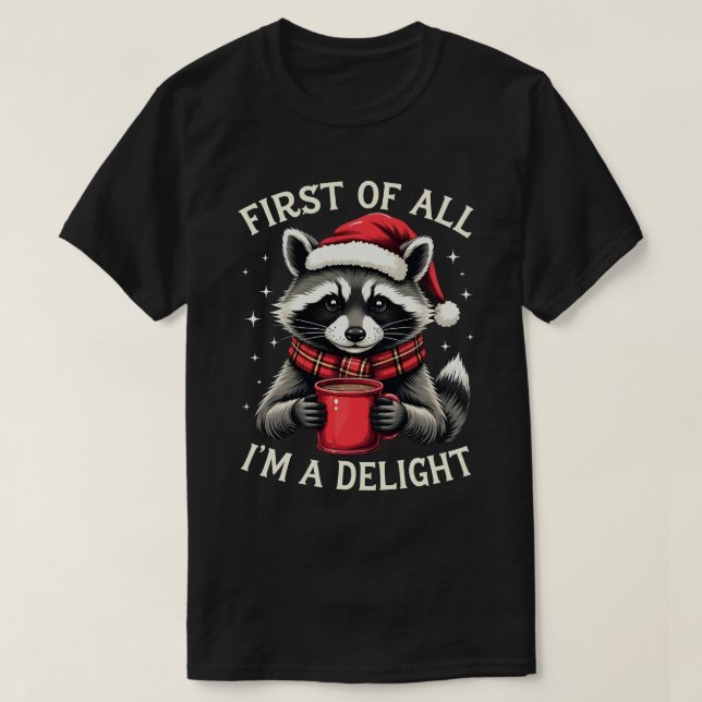 Camiseta First Of All I'm A Delight Funny Racoon Christmas (Frente do Design)