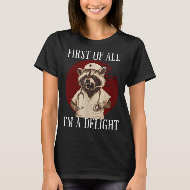Camiseta First Of All I'm A Delight Raccoon Nurse Funny Rac (Frente)