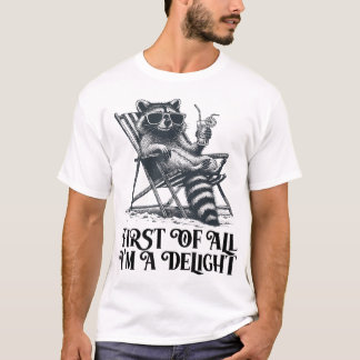 Camiseta First Of All I'M A Delight Saying Sarcastic