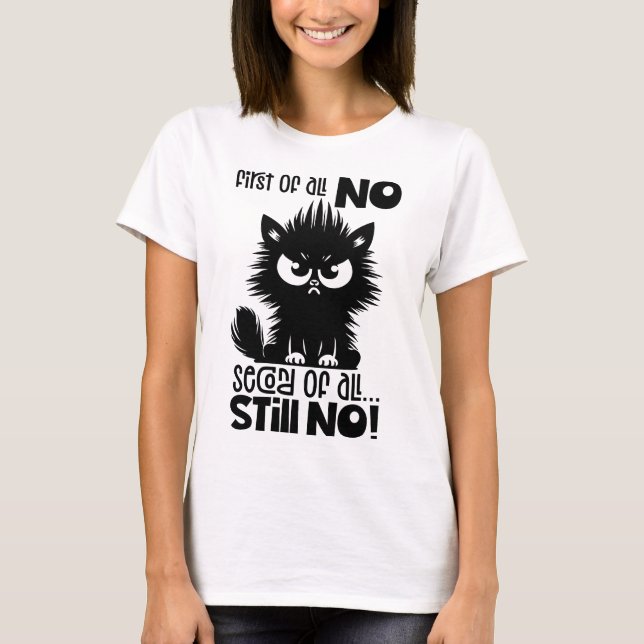 Camiseta First Of All, No Funny Cat Lover Gift  (Frente)