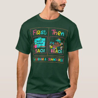 Camiseta First Teach Then Beach I Am Earning A Summer Break