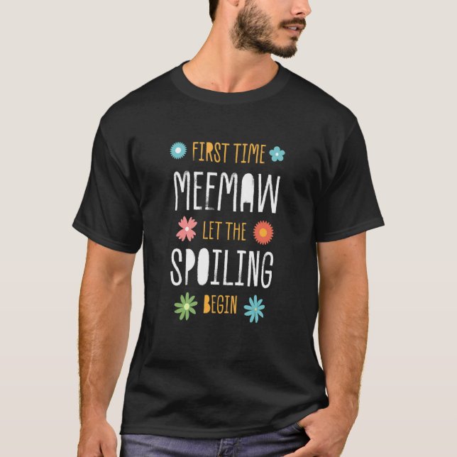 Camiseta First Time Meemaw Let the Spoiling Begin  Baby Sho (Frente)