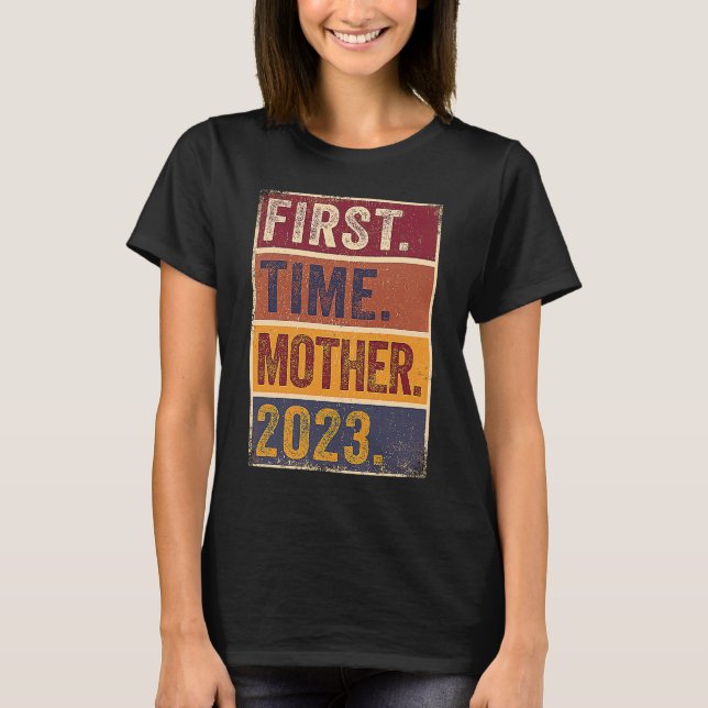 Camiseta First Time Mother 2023  Pregnant Mom Mother To Be  (Frente)