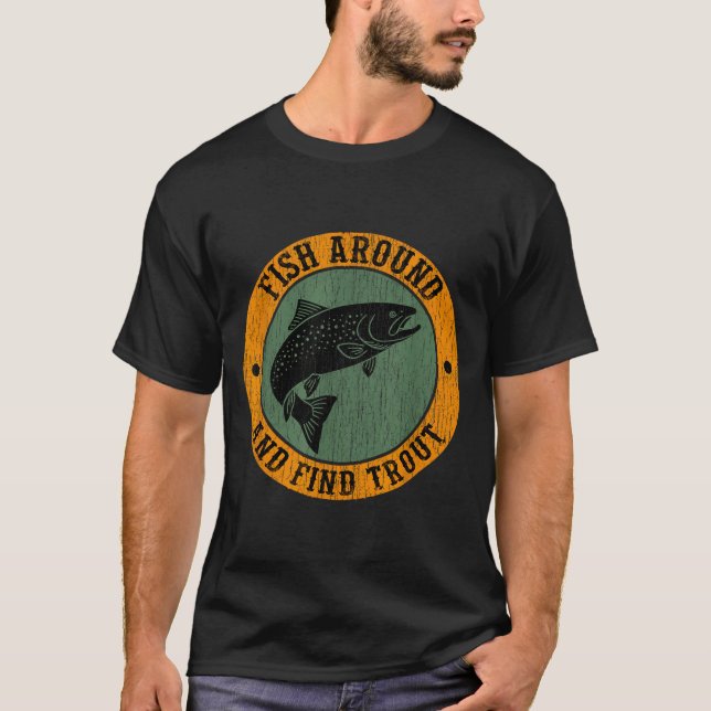 Camiseta Fish Around &amp; Find Rainbow Trout Fly Fishing G (Frente)