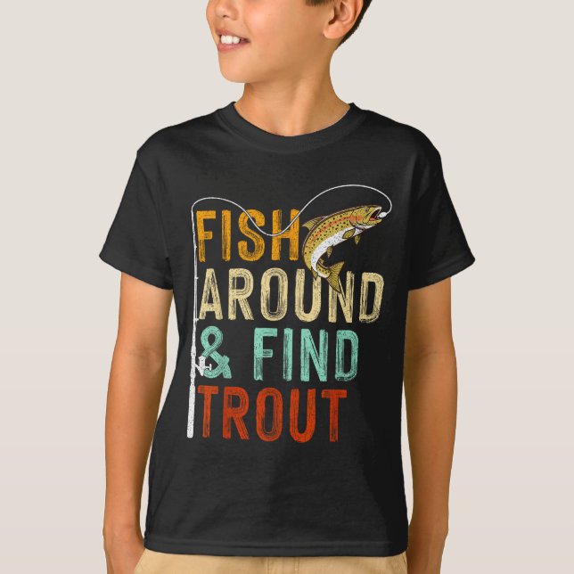 Camiseta Fish Around And Find Trout Funny Fishing Fishermen (Frente)