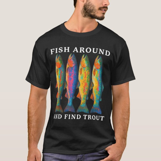 Camiseta Fish Around And Find Trout Funny Fishing Fishermen (Frente)