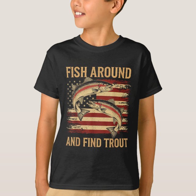 Camiseta Fish Around And Find Trout Funny Fishing Fishermen (Frente)
