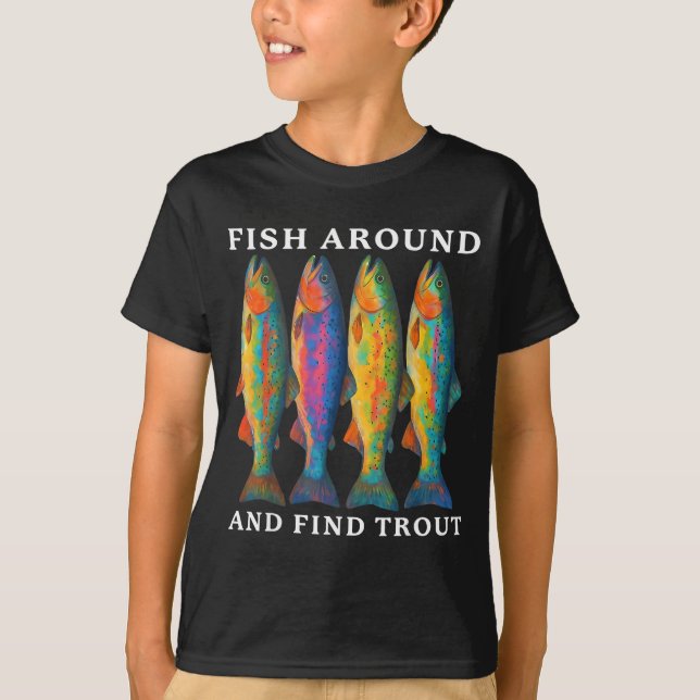 Camiseta Fish Around And Find Trout Funny Fishing Fishermen (Frente)