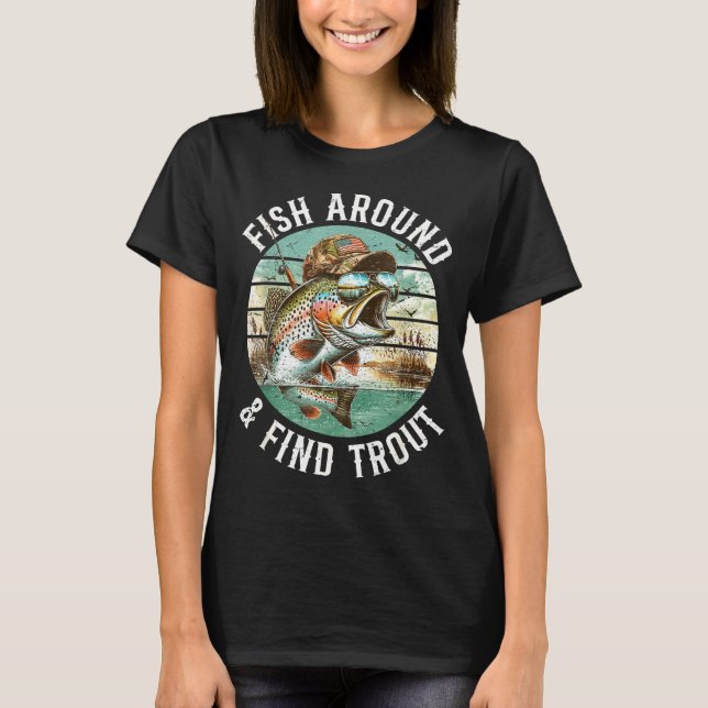 Camiseta Fish Around Find Trout, Funny Fisherman Fishing Jo (Frente)