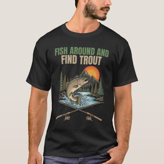 Camiseta Fish Around & Find Trout Funny Fishing Humor Gift (Frente)