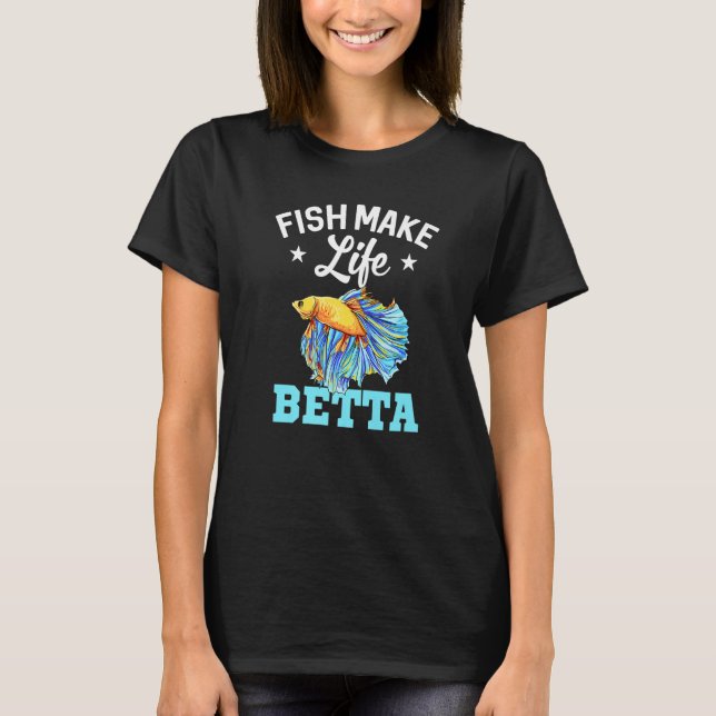 Camiseta Fish Make Life Betta Fish Aquarium Aquarist Fishke (Frente)