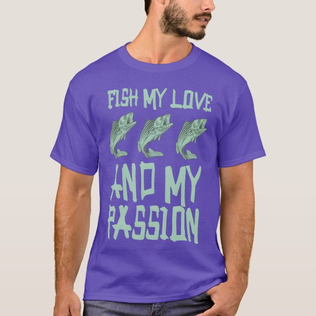 Camiseta Fish My Love And My Passion Fishing Love gift (Frente)