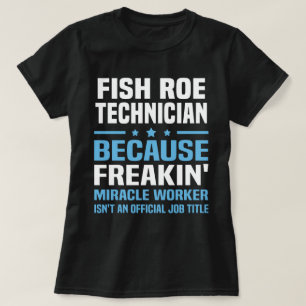 Camiseta Fish Roe Technician