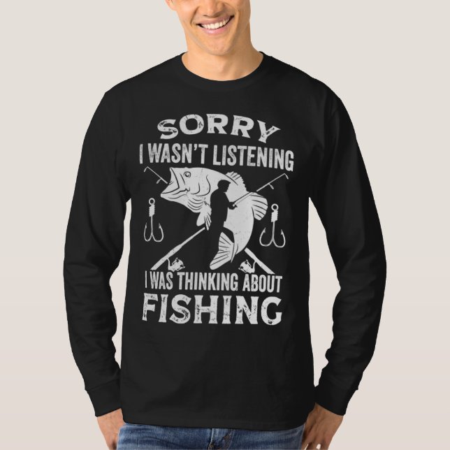Camiseta Fisher  Fisherman I Was Thinking About Fishing (Frente)