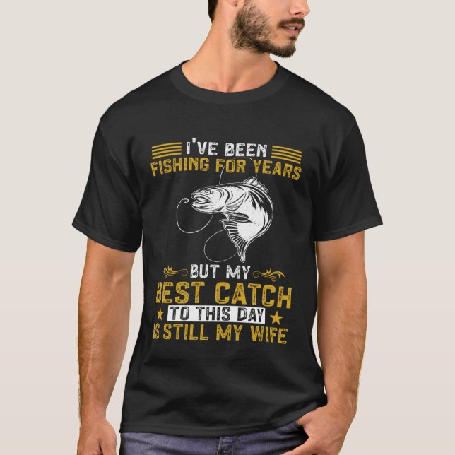 Camiseta Fisher My Best Catch Is Still My Wife Fishing Fish (Frente)