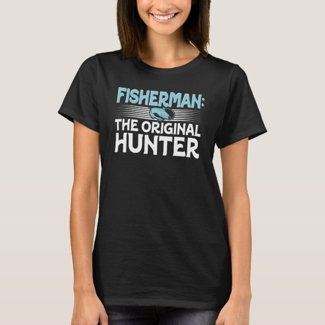 Camiseta Fisherman the original hunter  Design for fisherme (Frente)