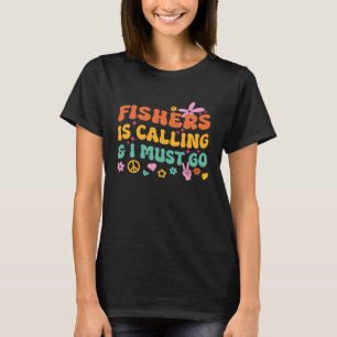 Camiseta Fishers Está Chamando E Eu Devo Ir