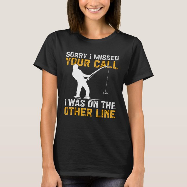 Camiseta Fishing I Missed Your Call I Was On The Other Line (Frente)