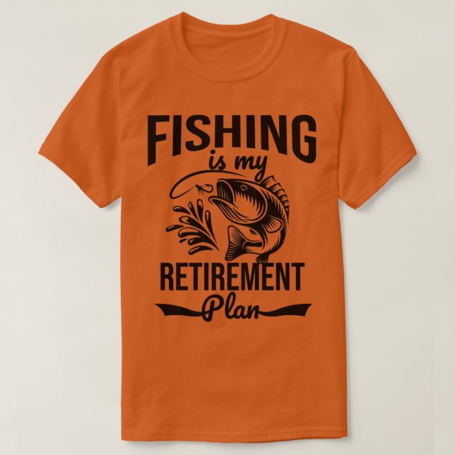 Camiseta Fishing is my retirement plan (Frente do Design)