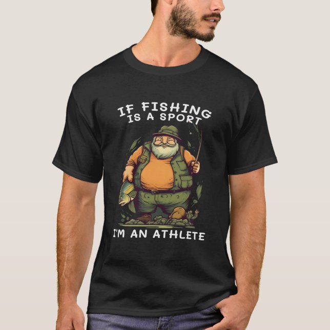 Camiseta Fishing Is Sport I'M Athlete For Dad Fishing (Frente)