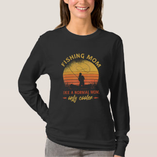 Camiseta Fishing Mom Like Normal Mom Only Cooler For Fishin