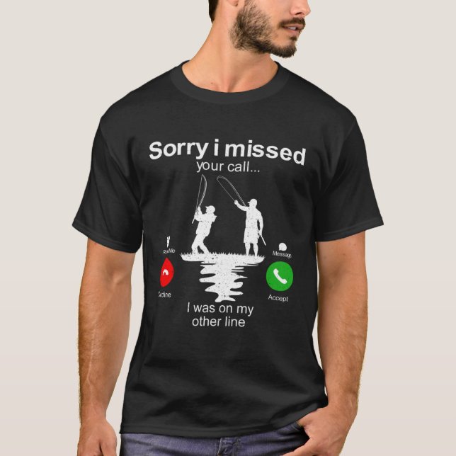 Camiseta Fishing   Sorry I Missed Your Call I Was On Other  (Frente)