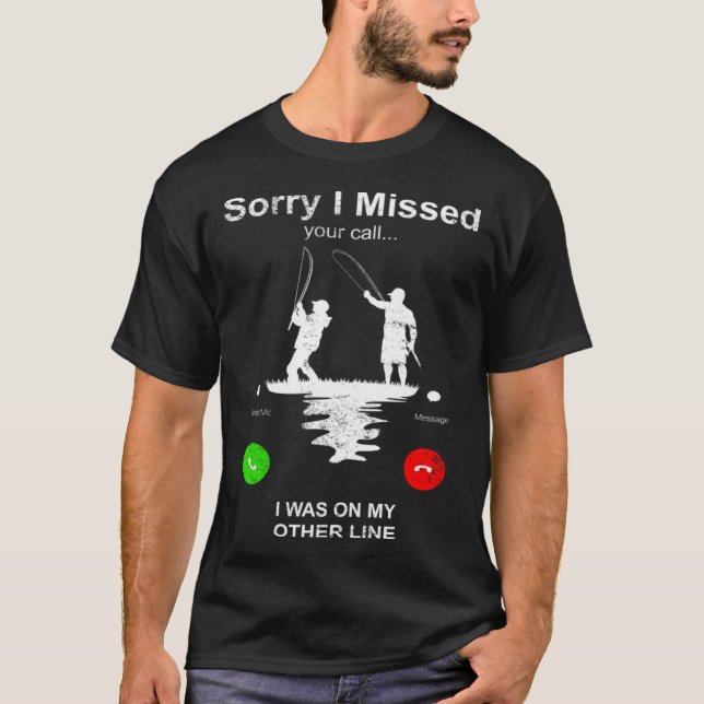 Camiseta Fishing   Sorry I Missed Your Call I Was On Other  (Frente)