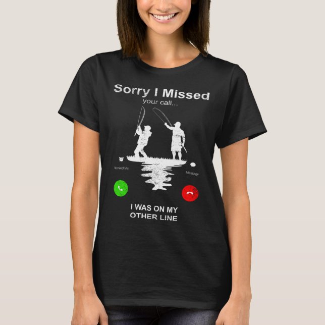 Camiseta Fishing   Sorry I Missed Your Call I Was On Other  (Frente)