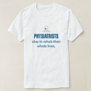 Camiseta Fisiatristas ficam em Rehab T-Shirt