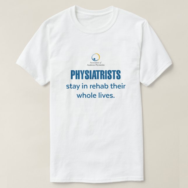 Camiseta Fisiatristas ficam em Rehab T-Shirt (Frente do Design)
