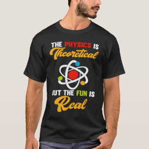 Camiseta Física é teórica Diversão é ciência real Científic
