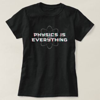 Camiseta Física Engraçada É Tudo