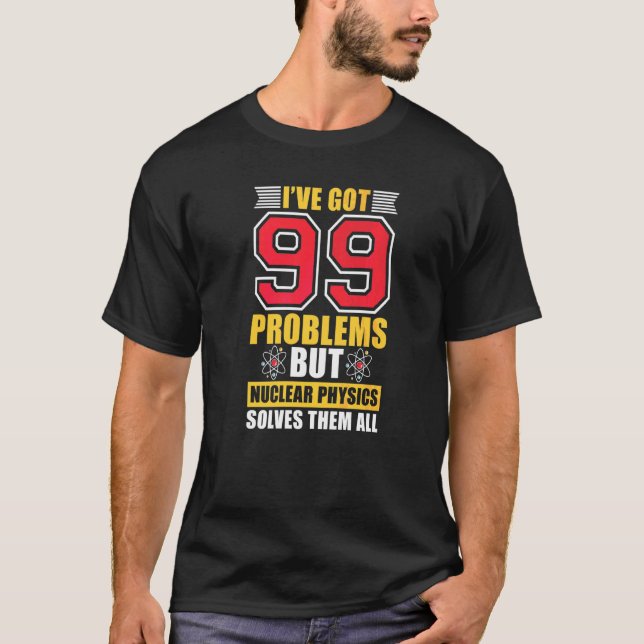 Camiseta Física Nuclear Resolve-Lhes Toda A Ciência Nuclear (Frente)