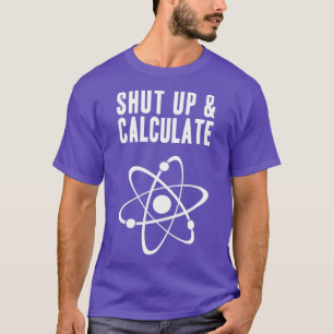 Camiseta Física Quântica Engraçada Cale-se e Calcule